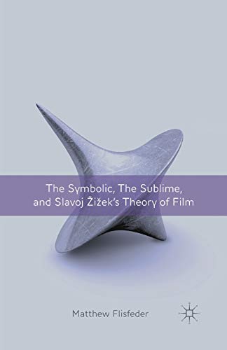 The Symbolic, the Sublime, and Slavoj Zizek's Theory of Film von MACMILLAN