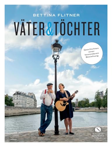 Väter & Töchter: Geschichten einer besonderen Beziehung Väter & Töchter: Geschichten einer besonderen Beziehung