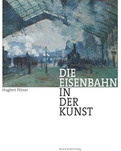 Die Eisenbahn in der Kunst von Ellert & Richter Verlag G