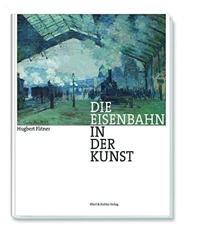 Die Eisenbahn in der Kunst von Ellert & Richter Verlag G