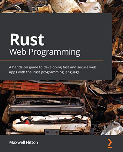 Rust Web Programming: A hands-on guide to developing fast and secure web apps with the Rust programming language von Packt Publishing