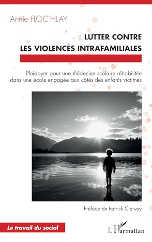 Lutter contre les violences intrafamiliales: Plaidoyer pour une médecine scolaire réhabilitée dans une école engagée aux côtés des enfants victimes von Editions L'Harmattan