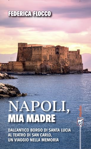 Napoli, mia madre. Dall'antico borgo di Santa Lucia al teatro di San Carlo, un viaggio nella memoria (Le guide Marlin) von Marlin (Cava de' Tirreni)