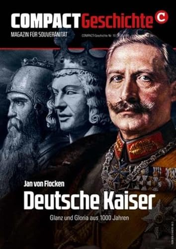 COMPACT-Geschichte 10: Deutsche Kaiser: Glanz und Gloria aus 1000 Jahren