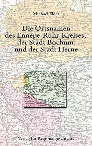 Die Ortsnamen des Ennepe-Ruhr-Kreises, der Stadt Bochum und der Stadt Herne (Westfälisches Ortsnamenbuch) von Regionalgeschichte Vlg.