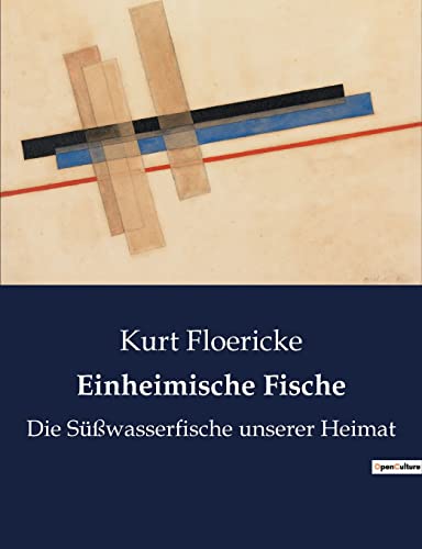 Einheimische Fische: Die Süßwasserfische unserer Heimat von Culturea