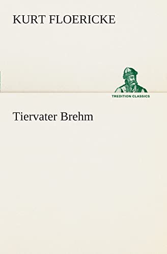 Tiervater Brehm (TREDITION CLASSICS) von tredition