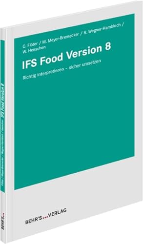 IFS Food Version 8: Richtig interpretieren - sicher umsetzen von Behr' s GmbH