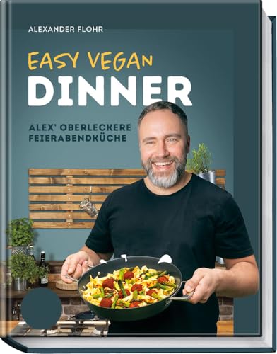 Easy Vegan Dinner: Alex´ oberleckere Feierabendküche