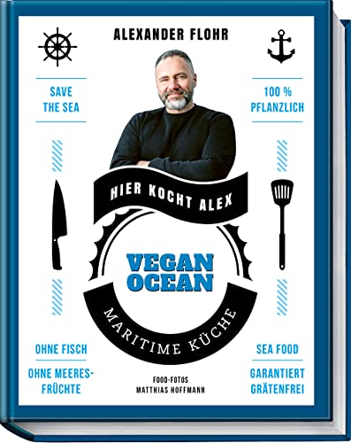 Vegan Ocean: Maritime Küche - garantiert grätenfrei - die vegane Meeresküche - Bekannte Fischgerichte vegan gekocht - Fischburger, Paella, Fish n Chips, Heringssalat… von Becker Joest Volk Verlag