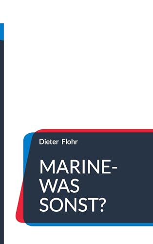 Marine-was sonst?: Seefahrtsgeschichten Erstes Buch von BoD – Books on Demand