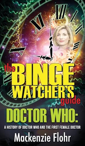 The Binge Watcher's Guide Dr. Who A History of Dr. Who and the First Female Doctor: An Unofficial Guide von Riverdale Avenue Books