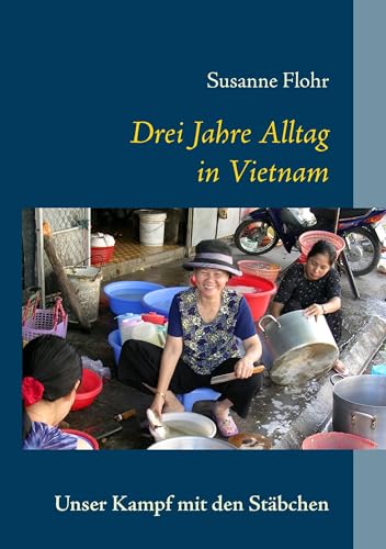 Drei Jahre Alltag in Vietnam: Unser Kampf mit den Stäbchen