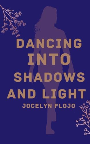 Dancing into Shadows and Light von Bookleaf Publishing