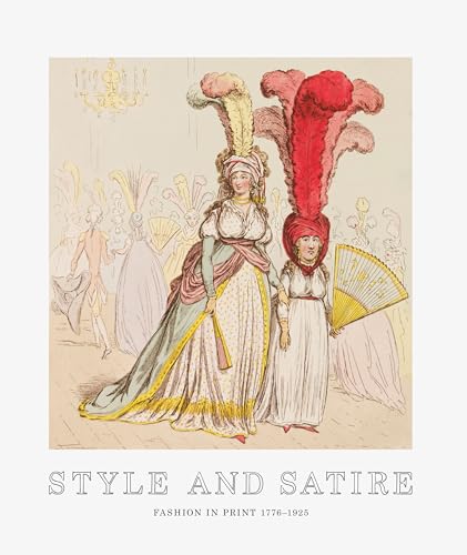 Style and Satire: Fashion in Print 1777-1927: Fashion in Print 1776-1925 von V&A
