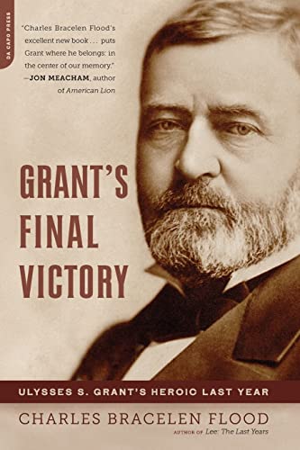 Grant's Final Victory: Ulysses S. Grant's Heroic Last Year