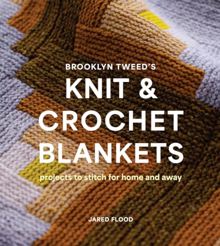 Brooklyn Tweed's Knit and Crochet Blankets: Projects to Stitch for Home and Away von Abrams Books