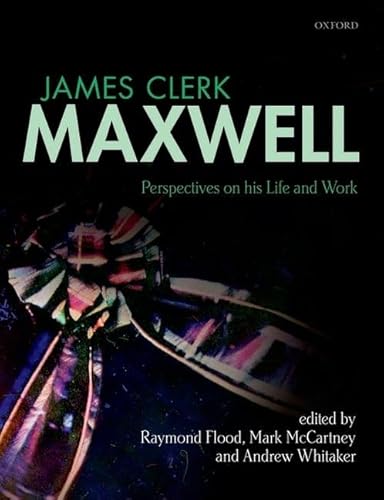 James Clerk Maxwell: Perspectives on His Life and Work von Oxford University Press, USA
