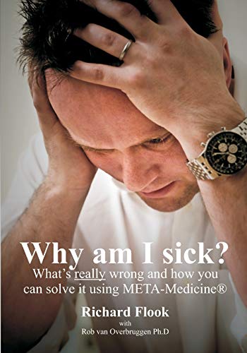 Why am I sick?: What's really wrong and how you can solve it using META-Medicine (r)