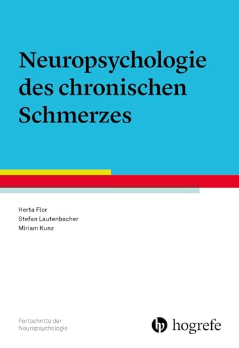 Neuropsychologie des chronischen Schmerzes (Fortschritte der Neuropsychologie) von Hogrefe Verlag GmbH + Co.