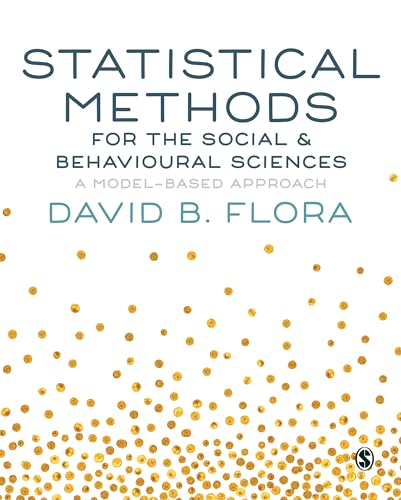 Statistical Methods for the Social and Behavioural Sciences: A Model-Based Approach von Sage Publications