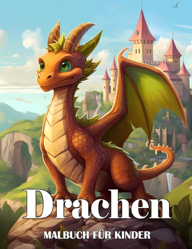 Drachen Malbuch für Kinder: Wunderschöne Malvorlagen für Kinder im Alter von 4-8 Jahren. Einzigartige Designs für Jungen und Mädchen zum Ausmalen. von Independently published