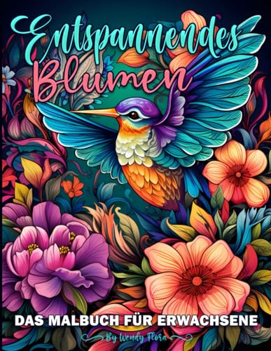 Entspannendes Blumen -Das Malbuch für Erwachsene: Mit wunderschönen und einzigartigen Illustrationen und Blumenmustern zum Stressabbau und zur ... für Erwachsene, Jugendliche und Senioren. Entspannendes Blumen -Das Malbuch für Erwachsene: Mit wunderschönen und einzigartigen Illustrationen und Blumenmustern zum Stressabbau und zur ... für Erwachsene, Jugendliche und Senioren.