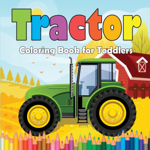 Tractor Coloring Book for Toddlers: Easy Coloring Pages for Kids Ages 2-4. Tractor on the Farm for Boys and Girls to Color. (Unique Designs).