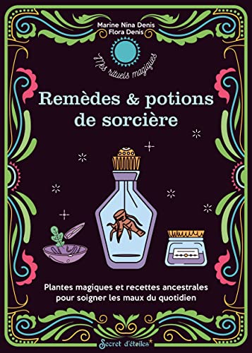 Mes remèdes et potions de sorcière: Plantes magiques et recettes ancestrales pour soigner les maux du quotidien von SECRET ETOILES