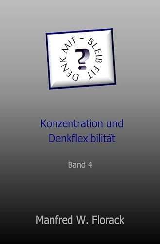Denk mit - bleib fit: Konzentration und Denkflexibilität Band 4 von epubli