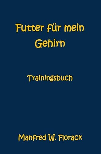 Futter für mein Gehirn: Trainingsbuch von epubli