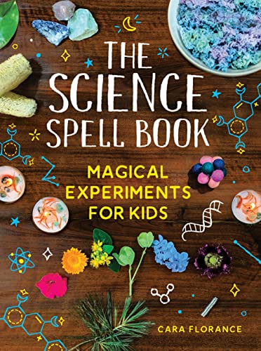 The Science Spell Book: 30 Enchanting Experiments for Kids von Sourcebooks Explore