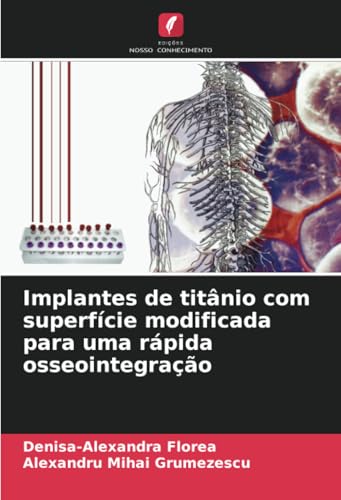 Implantes de titânio com superfície modificada para uma rápida osseointegração von Edições Nosso Conhecimento