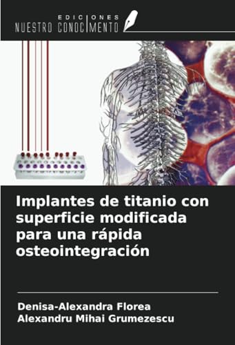 Implantes de titanio con superficie modificada para una rápida osteointegración von Ediciones Nuestro Conocimiento