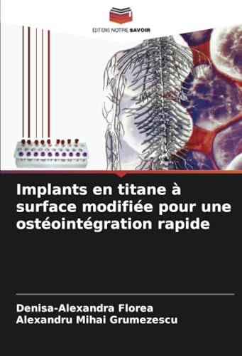 Implants en titane à surface modifiée pour une ostéointégration rapide von Editions Notre Savoir