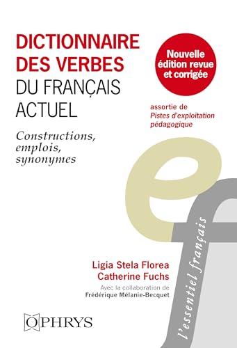 Dictionnaire des verbes du français actuel: Constructions, emplois, synonymes Dictionnaire des verbes du français actuel: Constructions, emplois, synonymes von OPHRYS