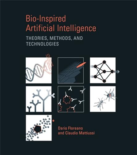 Bio-Inspired Artificial Intelligence: Theories, Methods, and Technologies (Intelligent Robotics and Autonomous Agents series) von MIT Press