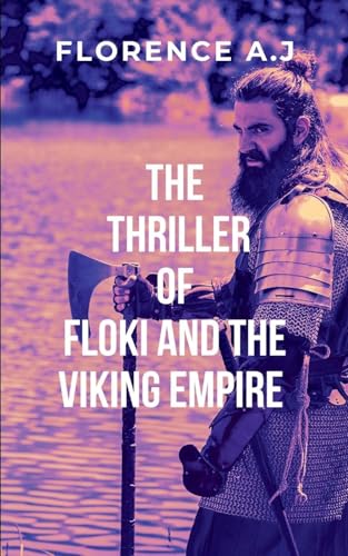 THE THRILLER OF FLOKI AND THE VIKING EMPIRE: gripping narrative that explores themes of courage, sacrifice, and the unbreakable bond between warriors. von ARISE STUDIO