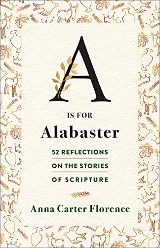 A Is for Alabaster: 52 Reflections on the Stories of Scripture