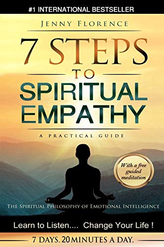 7 Steps to Spiritual Empathy, a Practical Guide: The Spiritual Philosophy of Emotional Intelligence. Learn to Listen. Change your Life (The Intelligence of Our Emotions) von A-Z of Emotional Health