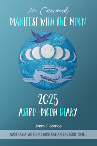 Manifest with the Moon Astro-Moon Diary 2025 (Australia Edition): Live Consciously von A-Z of Emotional Health