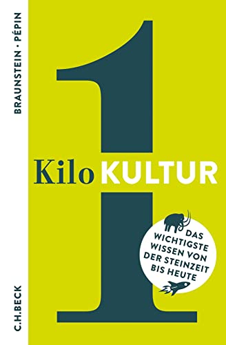 1 Kilo Kultur: Das wichtigste Wissen von der Steinzeit bis heute (Beck Paperback) 1 Kilo Kultur: Das wichtigste Wissen von der Steinzeit bis heute (Beck Paperback)