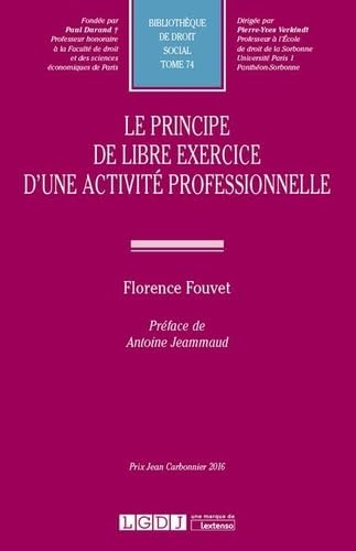 LE PRINCIPE DE LIBRE EXERCICE D UNE ACTIVITE PROFESSIONNELLE (74) von LGDJ
