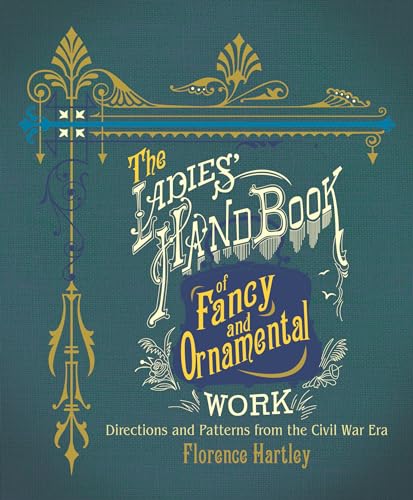 Ladies' Hand Book of Fancy and Ornamental Work: Directions and Patterns from the Civil War Era (Dover Books on Knitting and Crochet)