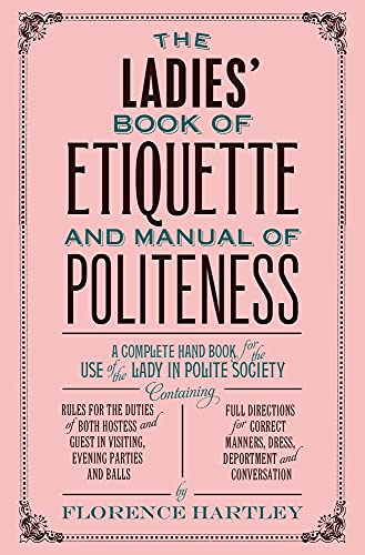 The Ladies' Book of Etiquette and Manual of Politeness