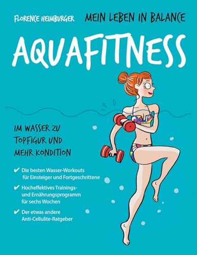 Mein Leben in Balance Aquafitness: Im Wasser zu Topfigur und mehr Kondition von L.E.O.
