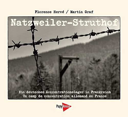 Natzweiler-Struthof: Ein deutsches Konzentrationslager in Frankreich / Un camp de concentration allemand en France Natzweiler-Struthof: Ein deutsches Konzentrationslager in Frankreich / Un camp de concentration allemand en France