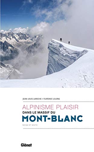 Alpinisme plaisir dans le massif du Mont-Blanc: Neige et mixte