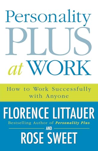 Personality Plus at Work: How To Work Successfully With Anyone