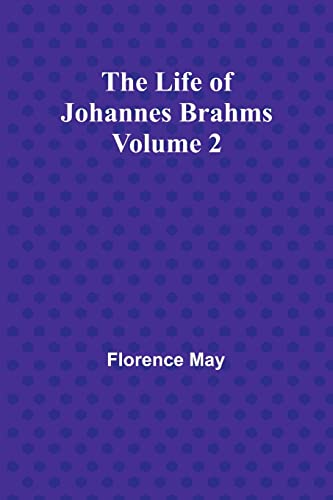 The Life of Johannes Brahms Volume 2